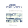 Ohio Volunteer: The Childhood and Civil War Memoirs of Captain John Calvin Hartzell, OVI
