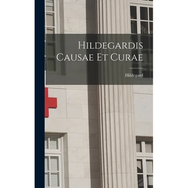 Hildegardis Causae et Curae
