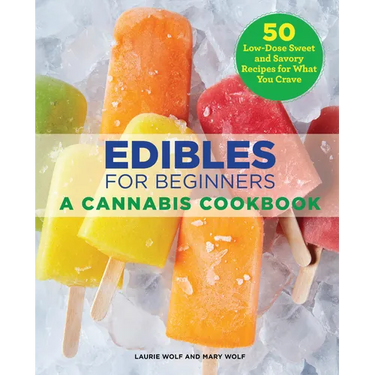 Edibles for Beginners: A Cannabis Cookbook