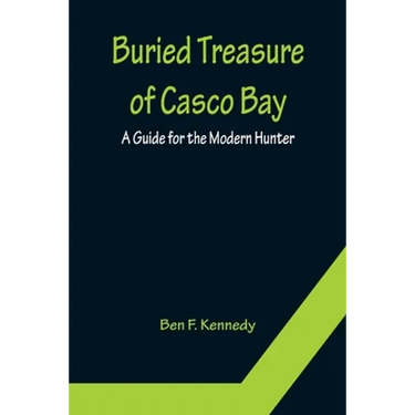 Buried Treasure of Casco Bay: A Guide for the Modern Hunter