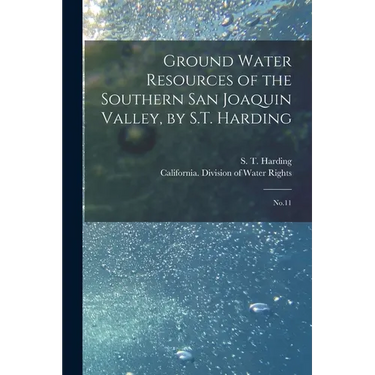 Ground Water Resources of the Southern San Joaquin Valley, by S.T. Harding: No.11