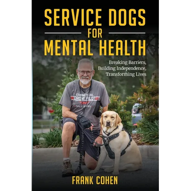 Service Dogs for Mental Health: Breaking Barriers, Building Independence, Transforming Lives