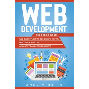 Web development: This book includes: Web development for Beginners in HTML + Web design with CSS + Javascript basics for Beginners