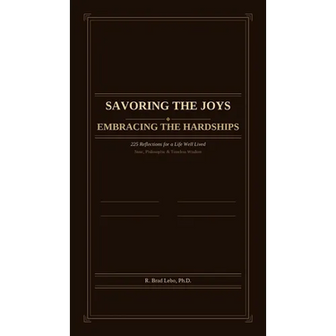 Savoring the Joys, Embracing the Hardships: 225 Reflections for a Life Well Lived