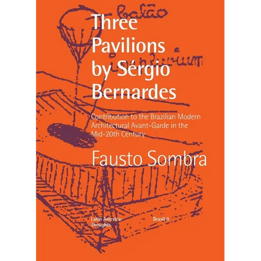 Three Pavilions by Sérgio Bernardes Contribution to the Brazilian Modern Architectural Avant-Garde in the Mid-20th Century