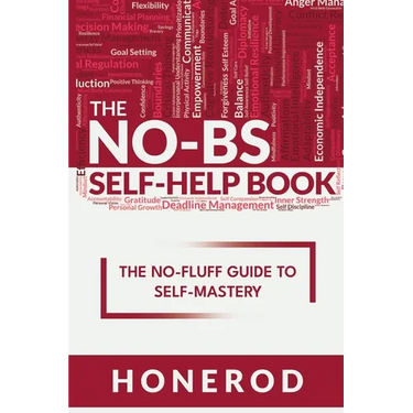 The NO-BS Self-Help Book: The No-Fluff Guide to Self-Mastery