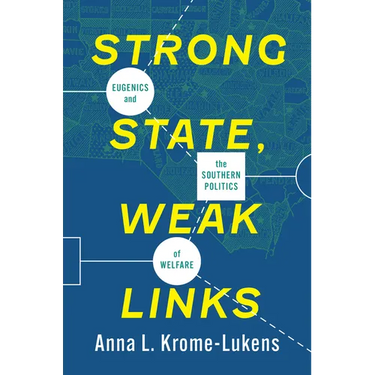 Strong State, Weak Links: Eugenics and the Southern Politics of Welfare