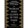 Woman Who Glows in the Dark: A Curandera Reveals Traditional Aztec Secrets of Physical and Spiritual Health
