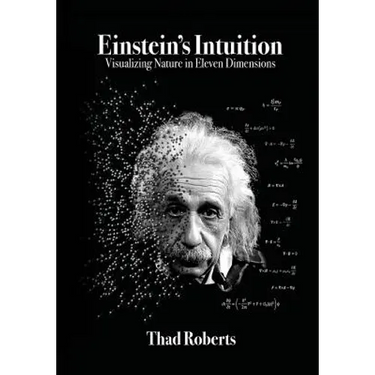 Einstein's Intuition: Visualizing Nature in Eleven Dimensions