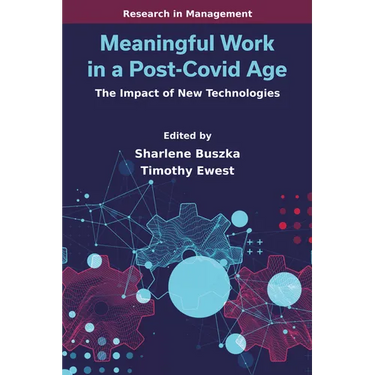 Meaningful Work in a Post-Covid Age: The Impact of New Technologies