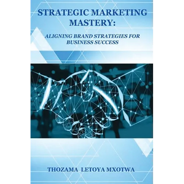 Strategic Marketing Mastery: Aligning Brand Strategies for Business Success