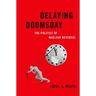Delaying Doomsday: The Politics of Nuclear Reversal