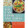 You Can Cook Any Thing: A Guide for Newly Inspired Cooks! Salad and Veggie Things