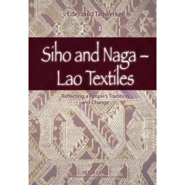 Siho and Naga - Lao Textiles; Reflecting a People's Tradition and Change