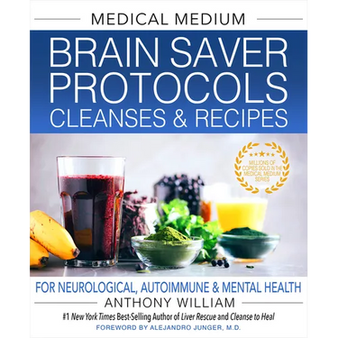Medical Medium Brain Saver Protocols, Cleanses & Recipes: For Neurological, Autoimmune & Mental Health