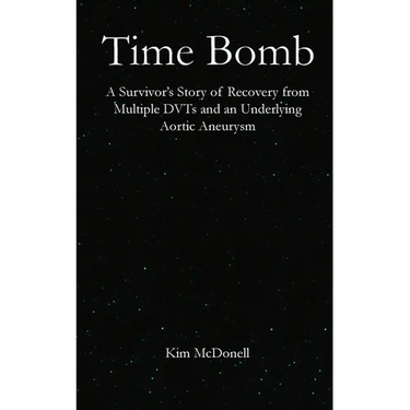 Time Bomb: A Survivor's Story of Recovery from Multiple DVTs and an Underlying Aortic Aneurysm