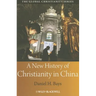 A New History of Christianity in China