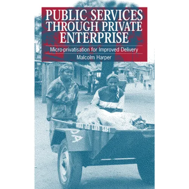 Public Services Through Private Enterprise: Micro-Privatization for Improved Delivery