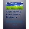 Azure Study & Lab Guide For Beginners