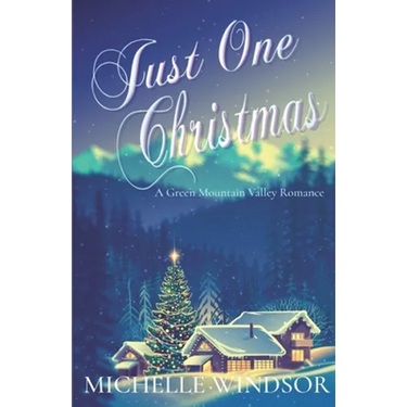 Just One Christmas: A Green Mountain Valley Romance