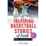 Inspiring Basketball Stories of Faith from Pro Athletes