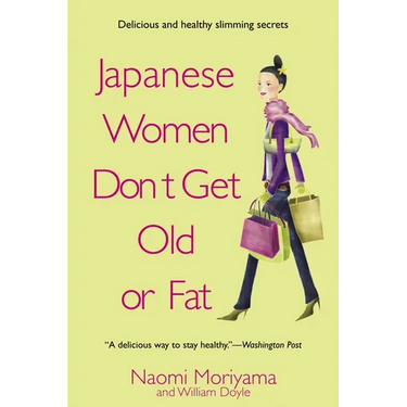 Japanese Women Don't Get Old or Fat: Secrets of My Mother's Tokyo Kitchen