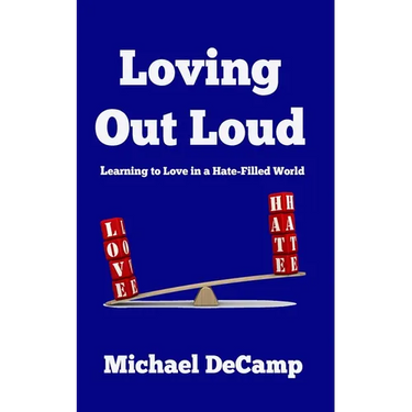 Loving Out Loud: Learning to Love in a Hate Filled World