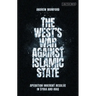 The West's War Against Islamic State: Operation Inherent Resolve in Syria and Iraq