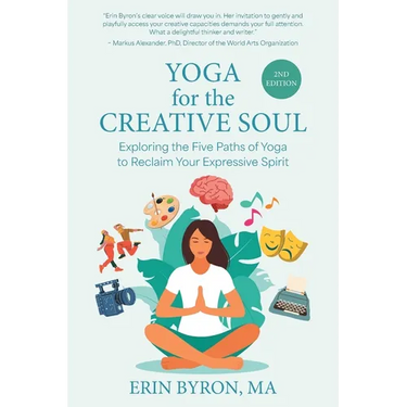 Yoga for the Creative Soul: Exploring the Five Paths of Yoga to Reclaim Your Expressive Spirit