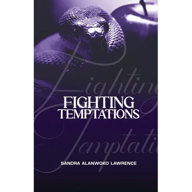Fighting Temptations: A Personal Study Guide to True Freedom From Addictions and Character Flaws