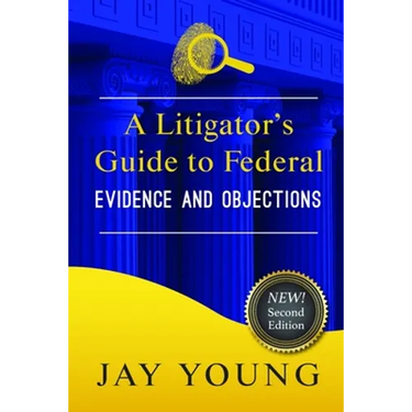A Litigator's Guide to Federal Evidence and Objections