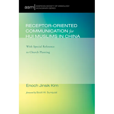 Receptor-Oriented Communication for Hui Muslims in China: With Special Reference to Church Planting
