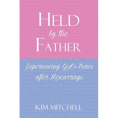 Held by the Father: Experiencing God's Peace after Miscarriage