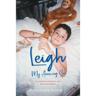 Leigh, My Amazing Son: He carried his disability with grace and dignity