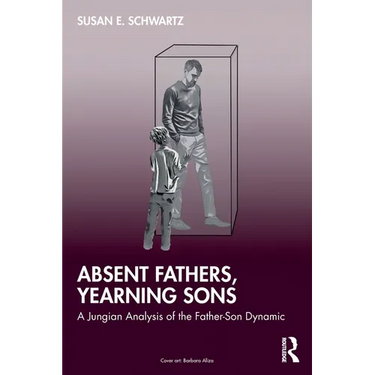 Absent Fathers, Yearning Sons: A Jungian Analysis of the Father-Son Dynamic