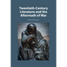 Twentieth-Century Literature and the Aftermath of War