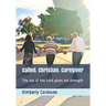 Called. Christian. Caregiver: The Joy of the Lord Gives Me Strength