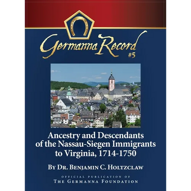 Ancestry and Descendants of the Nassau-Siegen Immigrants to Virginia, 1714-1750: Special Edition