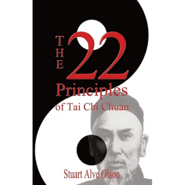 The 22 Principles of Tai Chi Chuan: From Original Yang Family Records