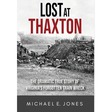 Lost at Thaxton: The Dramatic True Story of Virginia's Forgotten Train Wreck
