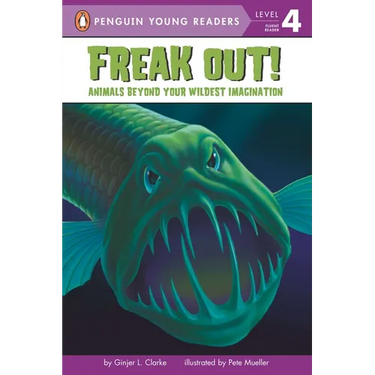 Freak Out!: Animals Beyond Your Wildest Imagination