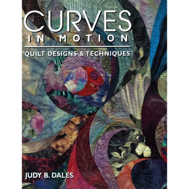 Curves in Motion: Quilt Designs & Techniques
