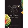 How to Shoot a Tourist (With a Bow & Arrow) In a Hot-Air Balloon