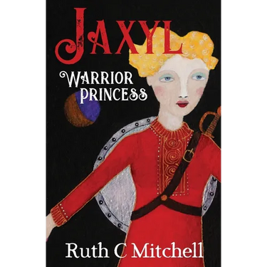 Jaxyl Warrior Princess: A Daring Adventure Tale of Lust, Love and Duty