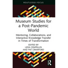 Museum Studies for a Post-Pandemic World: Mentoring, Collaborations, and Interactive Knowledge Transfer in Times of Transformation