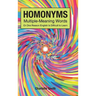 Homonyms; Multiple-Meaning Words; Or One Reason English is Difficult to Learn