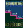 The True and Only Heaven: Progress and Its Critics