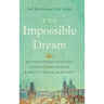 The Impossible Dream: The UNSTOPPABLE JOURNEY of GOD'S WORD BEHIND the IRON CURTAIN and BEYOND
