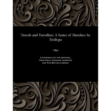 Travels and Travellers: A Series of Sketches: By Trollope