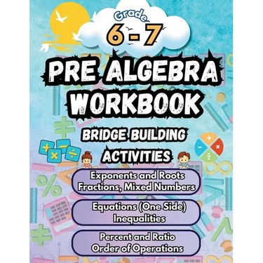 Summer Math Pre Algebra Workbook Grade 6-7 Bridge Building Activities: 6th to 7th Grade Summer Pre Algebra Essential Skills Practice Worksheets
